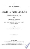 A dictionary of the Asante and Fante language called Tshi, Chwee, Tw̌i