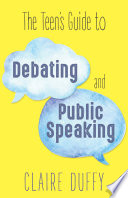 The Teen s Guide to Debating and Public Speaking