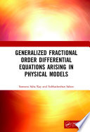 Generalized Fractional Order Differential Equations Arising in Physical Models