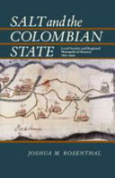 Salt and the Colombian State: Local Society and Regional ...