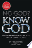 NO GOD? KNOW GOD
