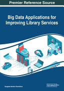 Big Data Applications for Improving Library Services Book