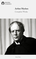 Delphi Collected Works of Arthur Machen (Illustrated)