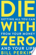 Die with Zero by Bill Perkins Book Cover