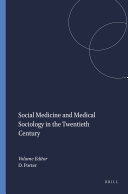 Social Medicine and Medical Sociology in the Twentieth Century