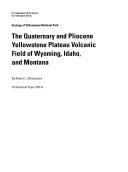 The Quaternary and Pliocene Yellowstone Plateau Volcanic Field of Wyoming, Idaho, and Montana