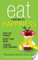 Eat Your Way To Happiness Book