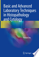 “Basic and Advanced Laboratory Techniques in Histopathology and Cytology” by Pranab Dey