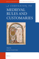 A Companion to Medieval Rules and Customaries