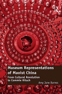 Museum Representations of Maoist China: From Cultural ...