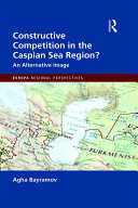Constructive Competition in the Caspian Sea Region
