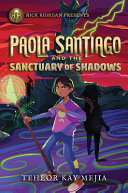 Paola Santiago and the Sanctuary of Shadows  a Paola Santiago Novel 
