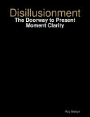 Disillusionment: The Doorway to Present Moment Clarity