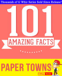 Paper Towns - 101 Amazing Facts You Didn't Know
