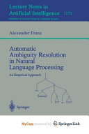 Automatic Ambiguity Resolution in Natural Language Processing