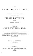 The Sermons and Life of ... Hugh Latimer, Some Time Bishop of Worcester