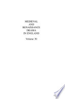 Medieval and Renaissance Drama in England, vol. 30