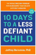 10 Days to a Less Defiant Child, second edition by Jeffrey Bernstein PDF