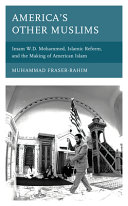 link to America's other Muslims : Imam W.D. Mohammed, Islamic reform, and the making of American Islam in the TCC library catalog