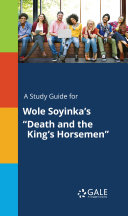 A Study Guide for Wole Soyinka s  Death and the King s Horsemen 