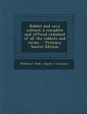 Rabbit and Cavy Culture  a Complete and Official Standard of All the Rabbits and Cavies   Primary Source Edition