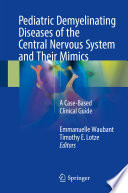 Pediatric Demyelinating Diseases of the Central Nervous System and Their Mimics Book