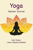 Yoga Teacher Journal Class Planner Lesson Sequence Notebook Book PDF