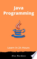 Learn Java Programming in 24 Hours