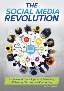 The Social Media Revolution: An Economic Encyclopedia of Friending, Following, Texting, and Connecting