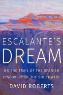 Escalante's Dream: On the Trail of the Spanish Discovery of the Southwest [Pdf/ePub] eBook