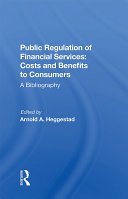 Public Regulation of Financial Services: Costs and Benefits to Consumers