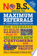 No B S  Guide to Maximum Referrals and Customer Retention
