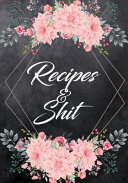 Recipes an Shit  Blank Cookbook Recipes Notes Cooking Journal Book
