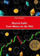 Digital Gold  Earn Money on the Web