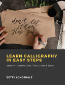 Learn Calligraphy in Easy Steps: Alphabets, Letters, Pens, Tools, Fonts & Styles