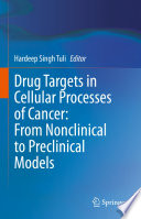 Drug Targets in Cellular Processes of Cancer  From Nonclinical to Preclinical Models