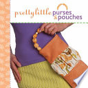 Pretty Little Purses and Pouches Book
