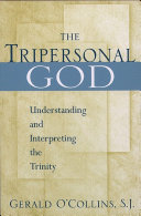 The Tripersonal God: Understanding and Interpreting the Trinity