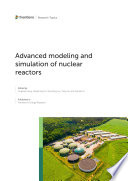 Advanced Modeling and Simulation of Nuclear Reactors
