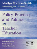 Policy  Practice  and Politics in Teacher Education