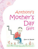 Anthony s Mother s day gift