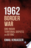 1962 border war Sino-Indian territorial disputes and beyond /