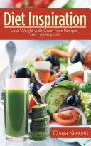 Diet Inspiration  Lose Weight with Grain Free Recipes and Green Juices