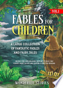 Fables for Children A large collection of fantastic fables and fairy tales   Vol 1  Book PDF