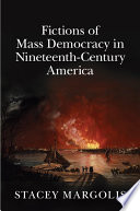Fictions of Mass Democracy in Nineteenth Century America