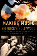 Making Music in Selznick s Hollywood