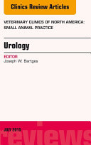 Urology, An Issue of Veterinary Clinics of North America: Small Animal Practice,