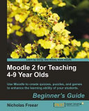 Moodle 2 for Teaching 4-9 Year Olds Beginner's Guide Pdf