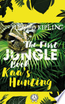 Kaa   s Hunting  The First Jungle Book  Book PDF