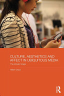 Culture, Aesthetics and Affect in Ubiquitous Media